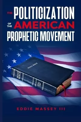 The Politicization of the American Prophetic Movement