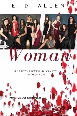 WOMAN: Beauty - Power - Divinity In Motion
