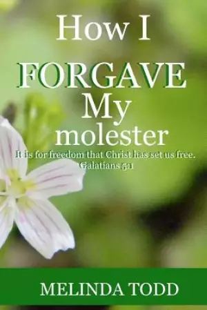 How I Forgave My Molester
