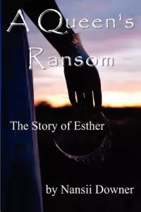 A Queen's Ransom: The Story of Esther