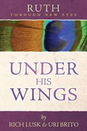 Ruth Through New Eyes: Under His Wings