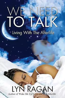 We Need To Talk: Living With The Afterlife