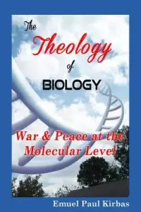 The Theology of Biology: War & Peace at the Molecular Level