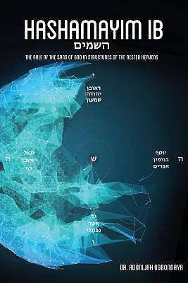 Hashamayim 1B: The role of the sons of God in structures of the nested heavens.
