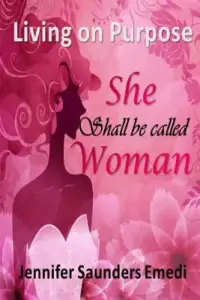 She shall be called Woman: Living on Purpose