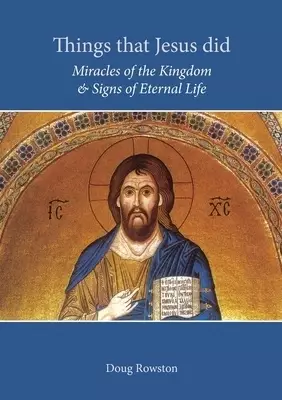 Things that Jesus did: Miracles of the Kingdom & Signs of Eternal Life