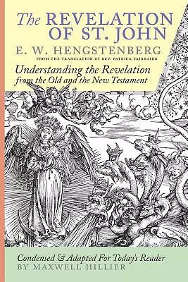 The Revelation of St. John:  E.W. Hengstenberg Condensed and Adapted For Today's Reader