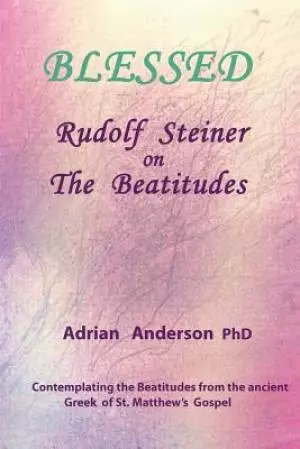 Blessed: Rudolf Steiner on The Beatitudes