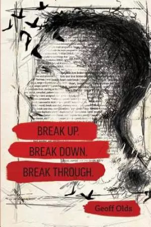 Break Up. Break Down. Break Through.