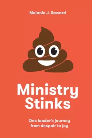 Ministry Stinks: One leader's journey from despair to joy