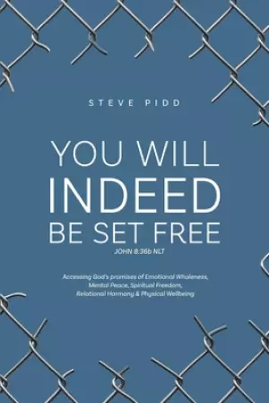 YOU WILL INDEED BE SET FREE