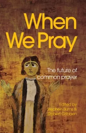 When We Pray: The Future of Common Prayer