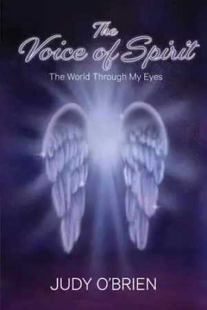 The Voice of Spirit: The World Through My Eyes
