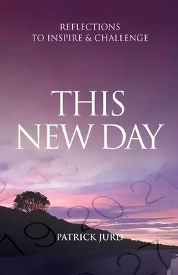 This New Day: Reflections to Inspire & Challenge