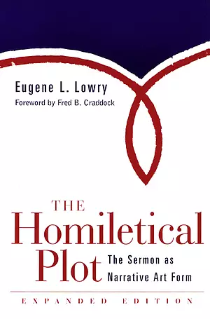 The Homiletical Plot: The Sermon as Narrative Art Form