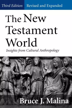The New Testament World: Insights from Cultural Anthropology