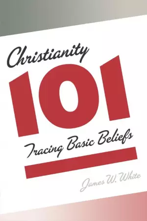 Christianity 101: Tracing Basic Beliefs