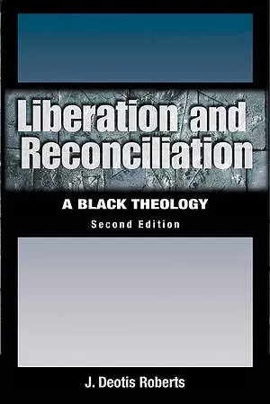 Liberation And Reconciliation: A Black Theology
