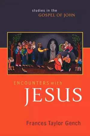 Encounters with Jesus: Studies in the Gospel of John