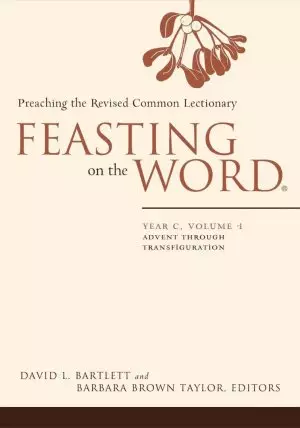 Feasting on the Word Year C Volume 1