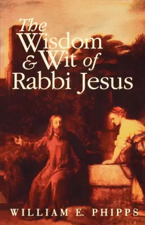 The Wisdom & Wit of Rabbi Jesus