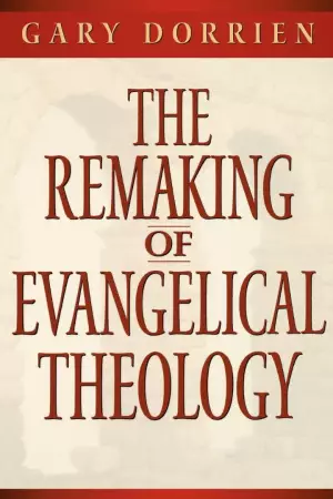 Remaking Of Evangelical Theology