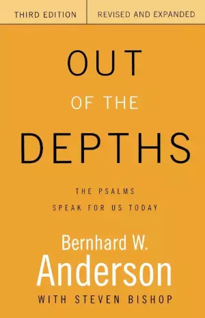 Out of the Depths : The Psalms Speak for Us Today 