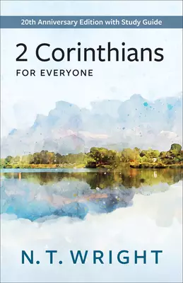 2 Corinthians for Everyone: 20th Anniversary Edition with Study Guide