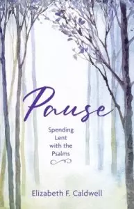 Pause: Spending Lent with the Psalms