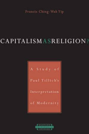 Capitalism As Religion? A Study Of Paul Tillich's Interpretation Of Modernity