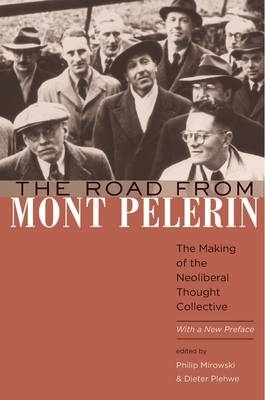 The Road from Mont Pèlerin – The Making of the Neoliberal Thought Collective, With a New Preface