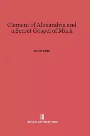 Clement of Alexandria and a Secret Gospel of Mark