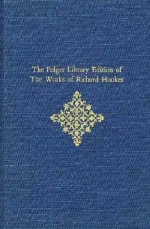 The Folger Library Edition Of The Works Of Richard Hooker