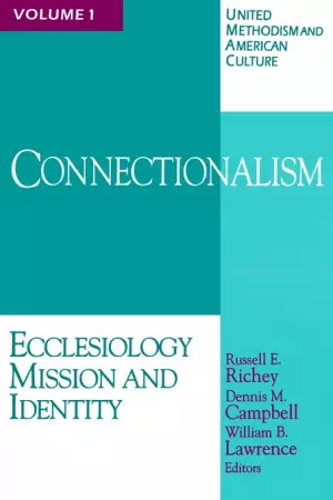 United Methodism and American Culture Volume 1 Connectionalism