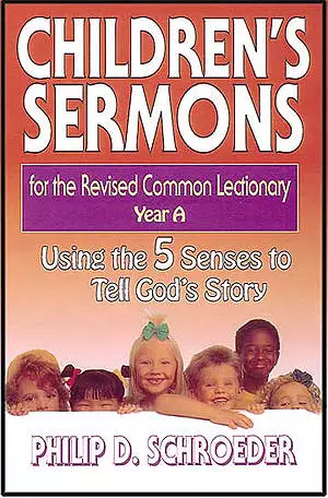 Children's Sermons for the Revised Common Lectionary Year A