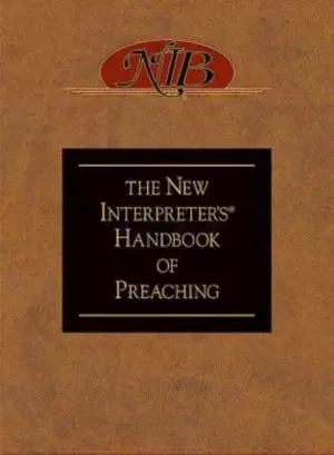 The New Interpreter's Handbook of Preaching