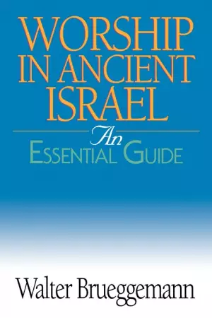 Worship in Ancient Israel: an Essential Guide