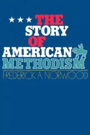 The Story of American Methodism