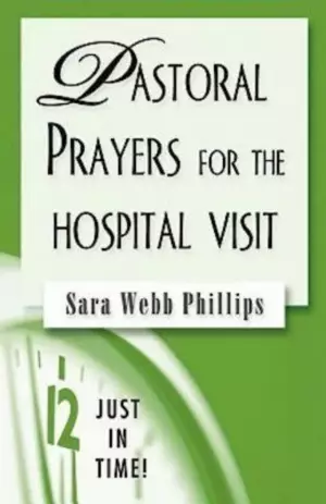 Pastoral Prayers For The Hospital Visit
