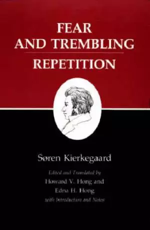 Kierkegaard's Writings Fear and Trembling/ Repetition