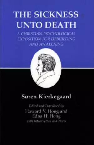 Kierkegaard's Writings Sickness Unto Death: A Christian Psychological Exposition for Upbuilding and Awakening