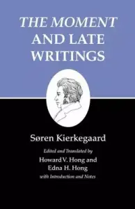 Kierkegaard's Writings, XXIII, Volume 23: The Moment and Late Writings