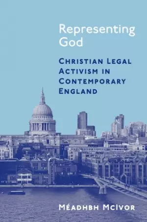 Representing God: Christian Legal Activism in Contemporary England