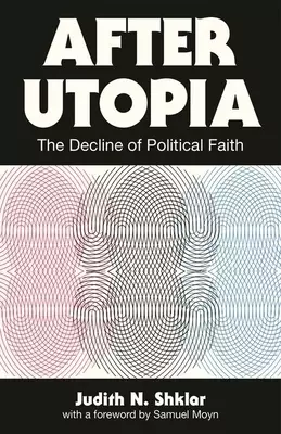 After Utopia – The Decline of Political Faith