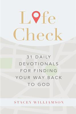 Life Check: 31 Daily Devotionals for Finding Your Way Back to God