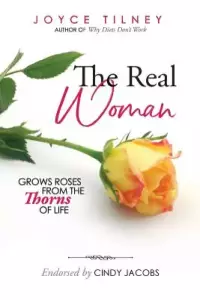 The Real Woman: Grows Roses From The Thorns of Life
