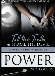 Tell the Truth & Shame the Devil: Accepting Your Truth to Reclaim Your Power