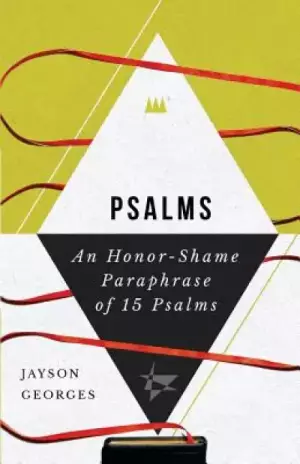 Psalms: An Honor-Shame Paraphrase of 15 Psalms