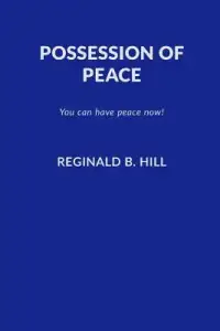 Possession of Peace: You can have peace now and keep it!