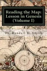 Reading the Map: Lessons in the Book of Genesis (Volume I)
